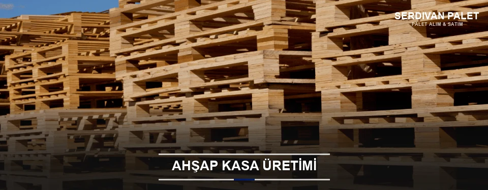 Serdivan Endüstriyel Ahşap Kasa