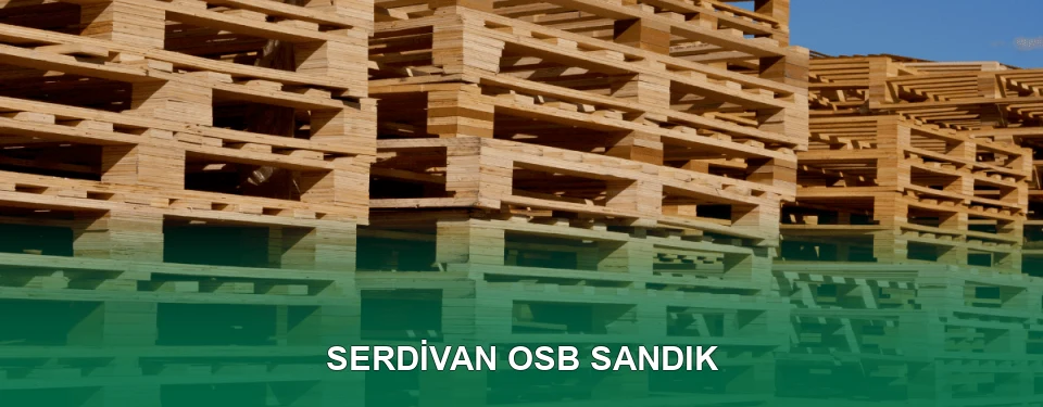 Serdivan OSB Sandık İmalatı